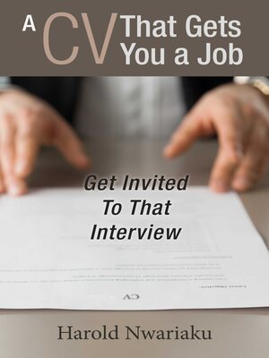 cover image of A Cv That Gets You a Job: Get Invited to That Interview
